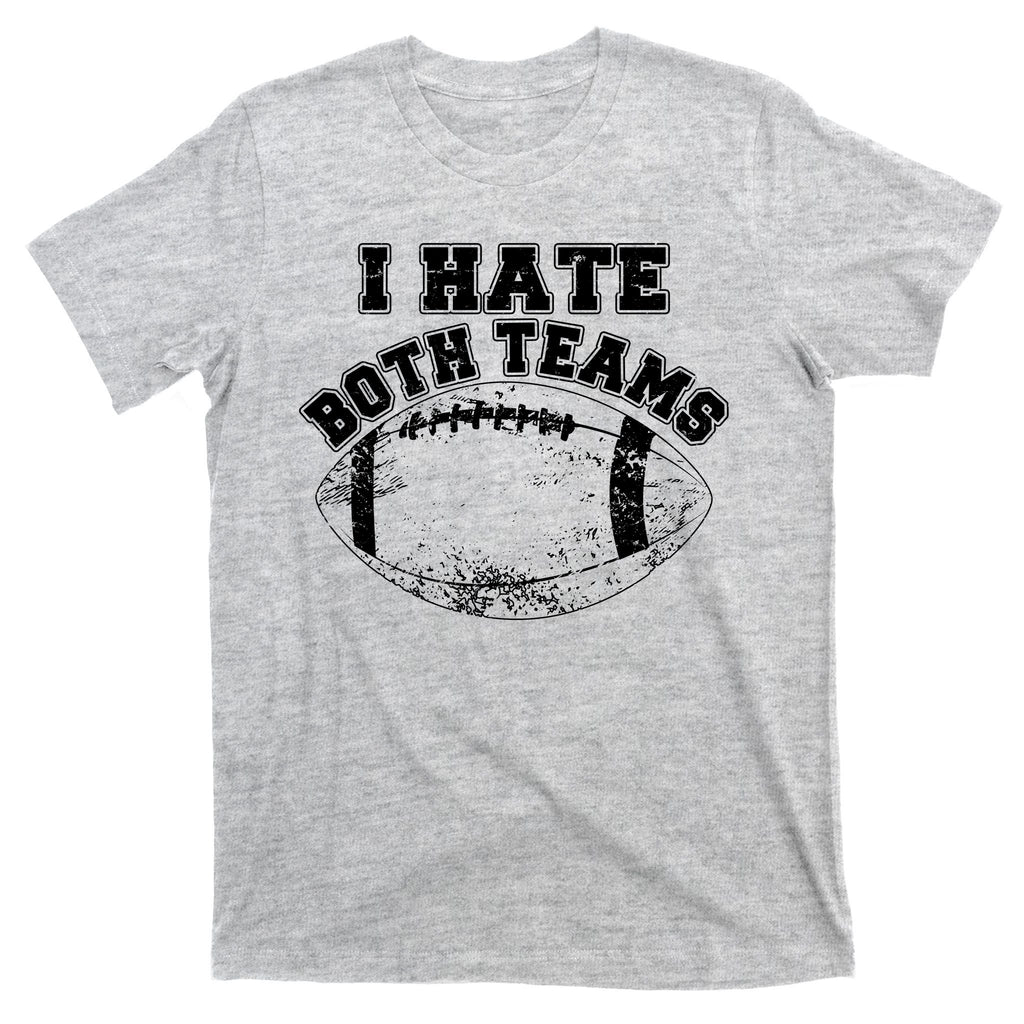 Funny Football I Hate Both Teams T-Shirt