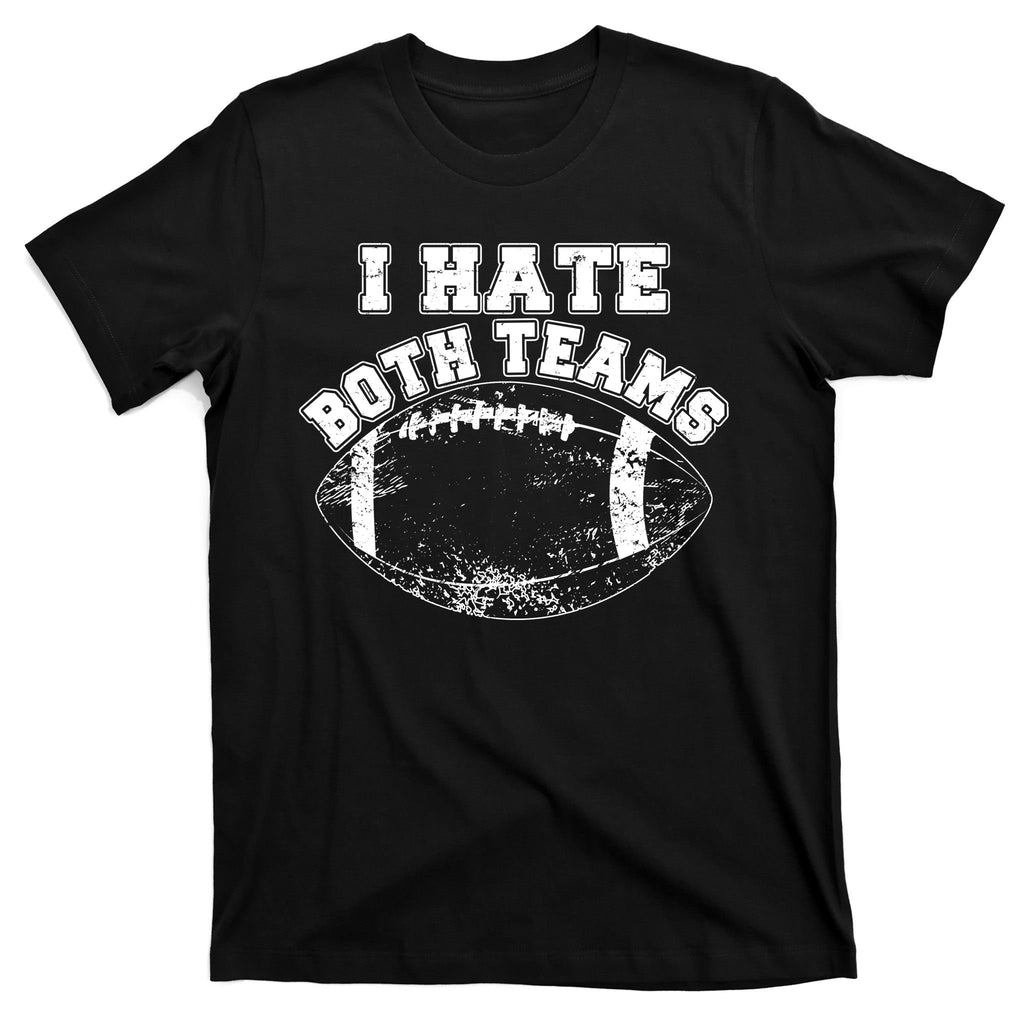 Funny Football I Hate Both Teams T-Shirt