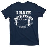 Funny Football I Hate Both Teams T-Shirt