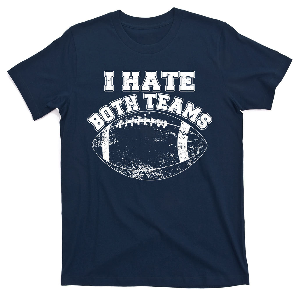 Funny Football I Hate Both Teams T-Shirt