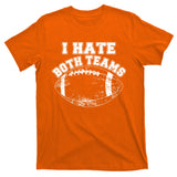Funny Football I Hate Both Teams T-Shirt
