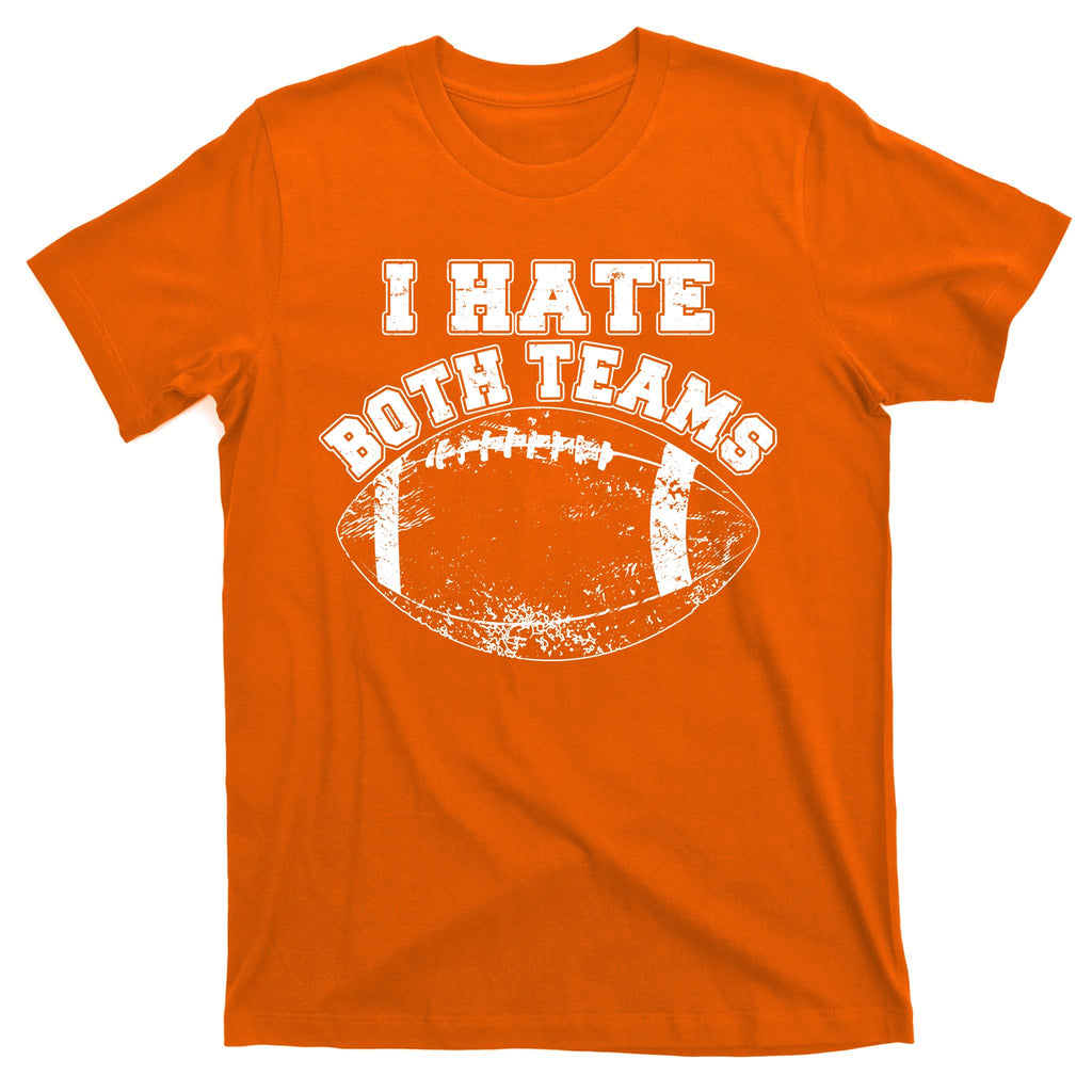 Funny Football I Hate Both Teams T-Shirt