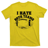 Funny Football I Hate Both Teams T-Shirt