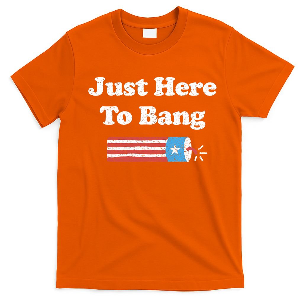 Funny Fourth Of July 4th Of July I'm Just Here To Bang T-Shirt