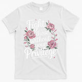 Fight For Those Without Your Privilege ' Women Resist Floral  T-Shirt