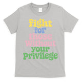 Fight For Those Without Your Privilege Civil Rights  T-Shirt