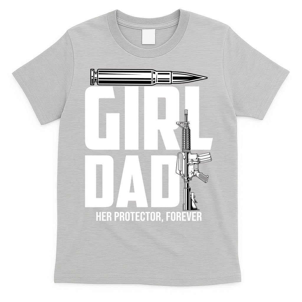 Funny Girl Dad Her Protector Forever Funny Father Gift Of T-Shirt