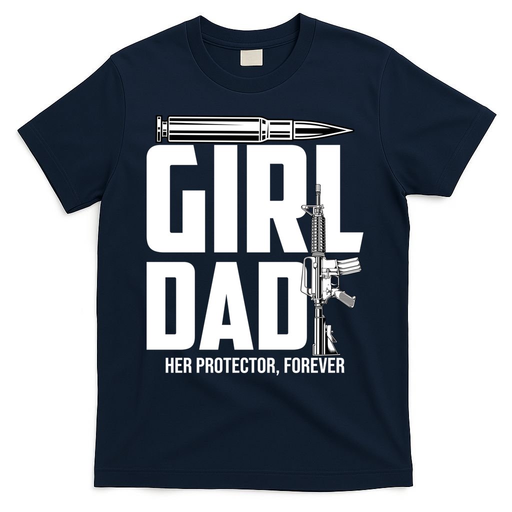 Funny Girl Dad Her Protector Forever Funny Father Gift Of T-Shirt