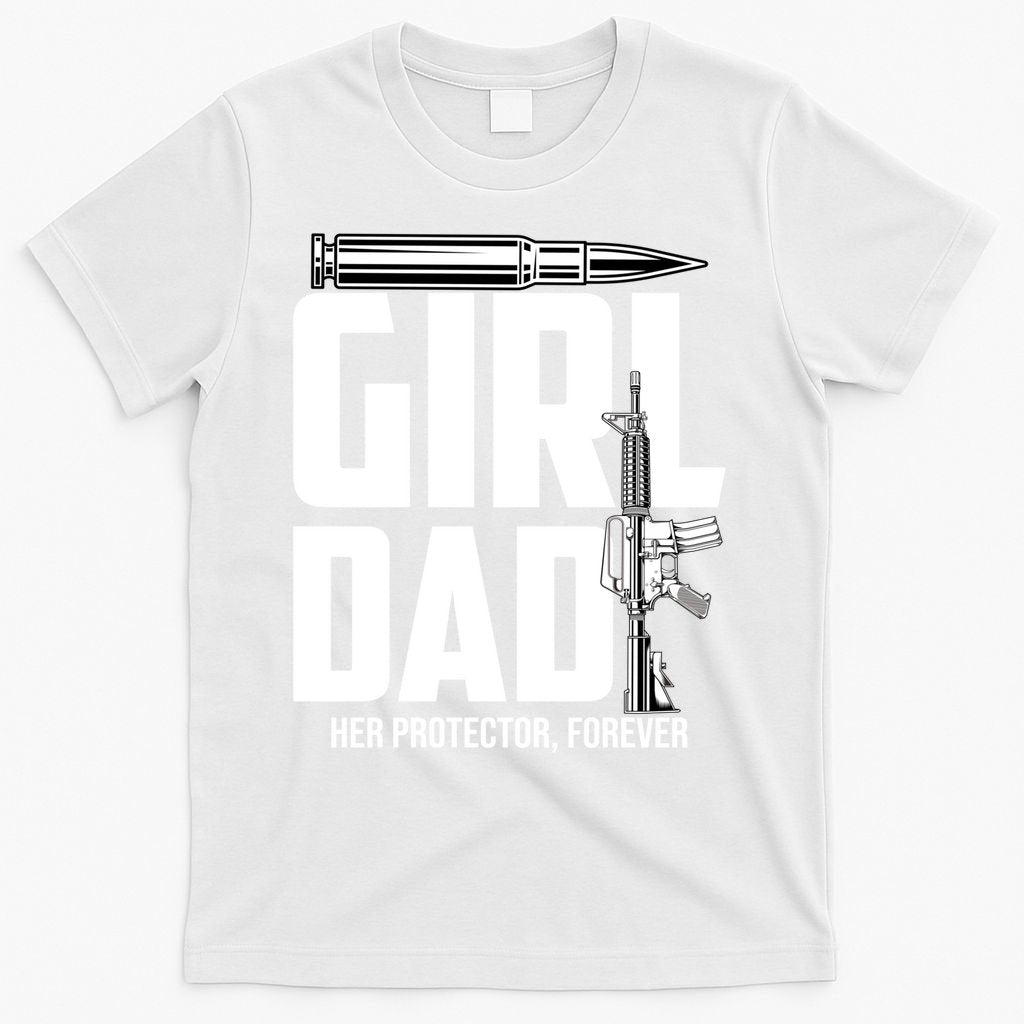 Funny Girl Dad Her Protector Forever Funny Father Gift Of T-Shirt