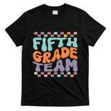 Fifth Grade Team Teacher Student Back To School 5th Grade Gift T-Shirt