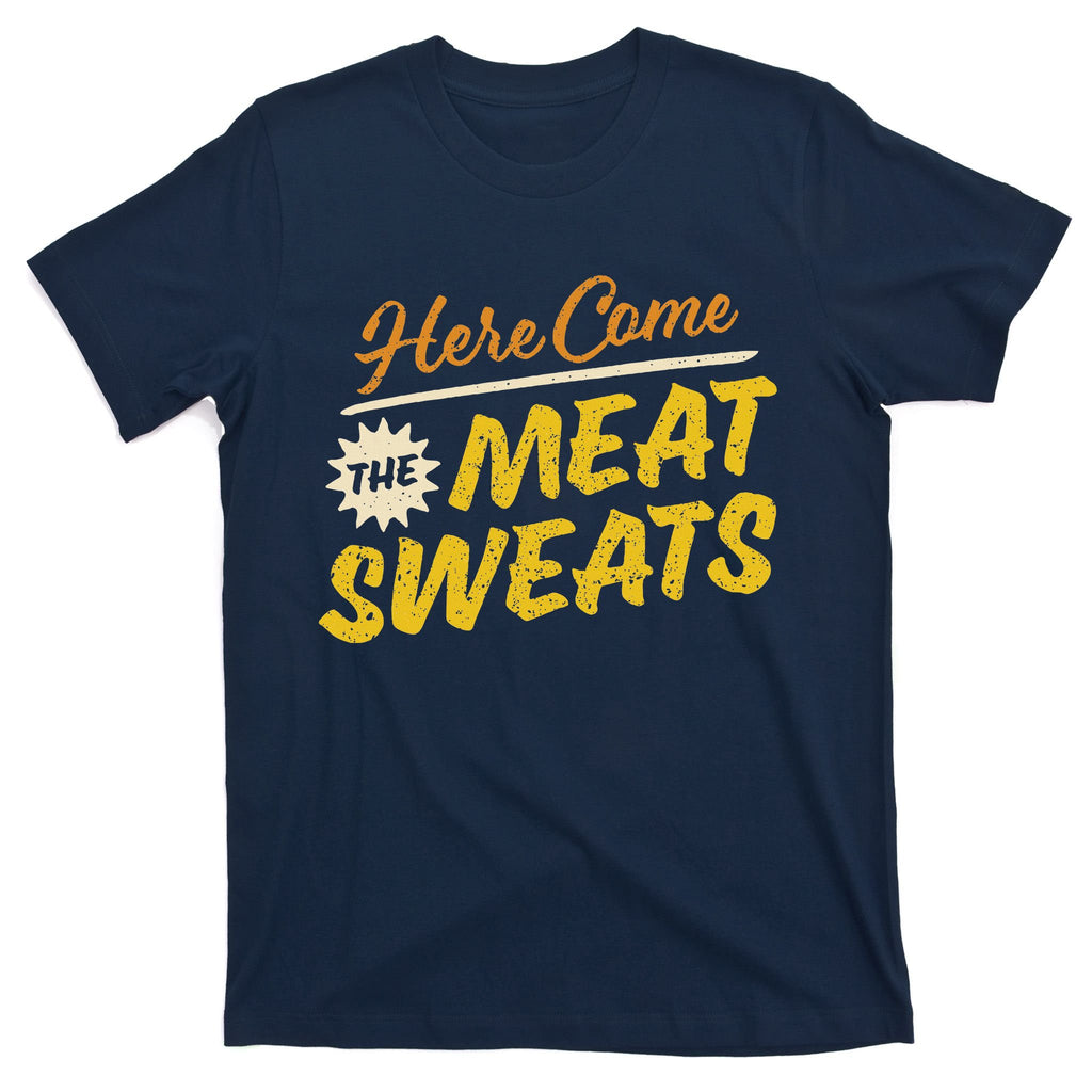 Funny Here Come The Meat Sweats T-Shirt