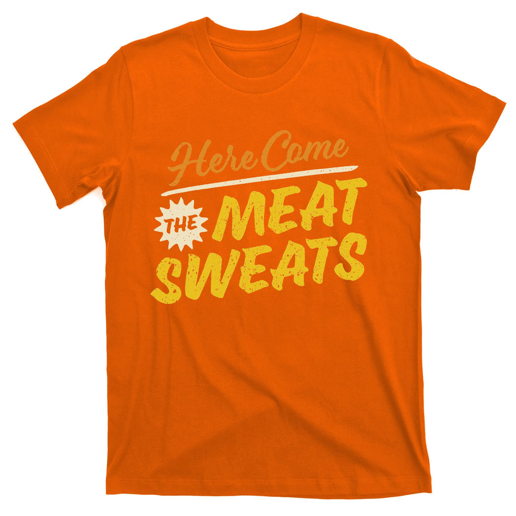 Funny Here Come The Meat Sweats T-Shirt