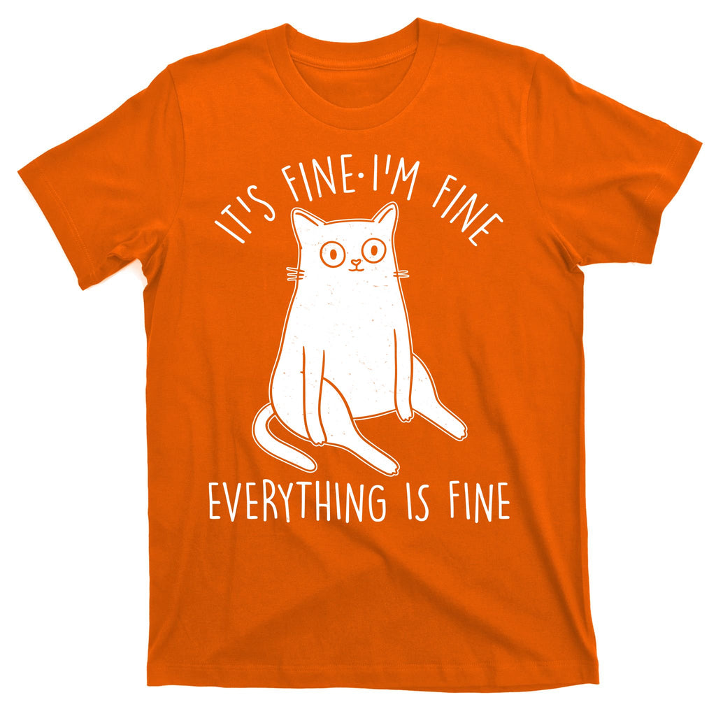 Funny It's Fine I'm Fine Everything Is Fine T-Shirt