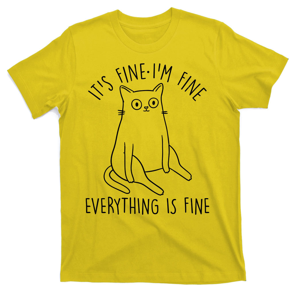 Funny It's Fine I'm Fine Everything Is Fine T-Shirt