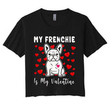 Frenchie Is My Valentine French Bulldog Valentines Day Women's Crop Top Tee