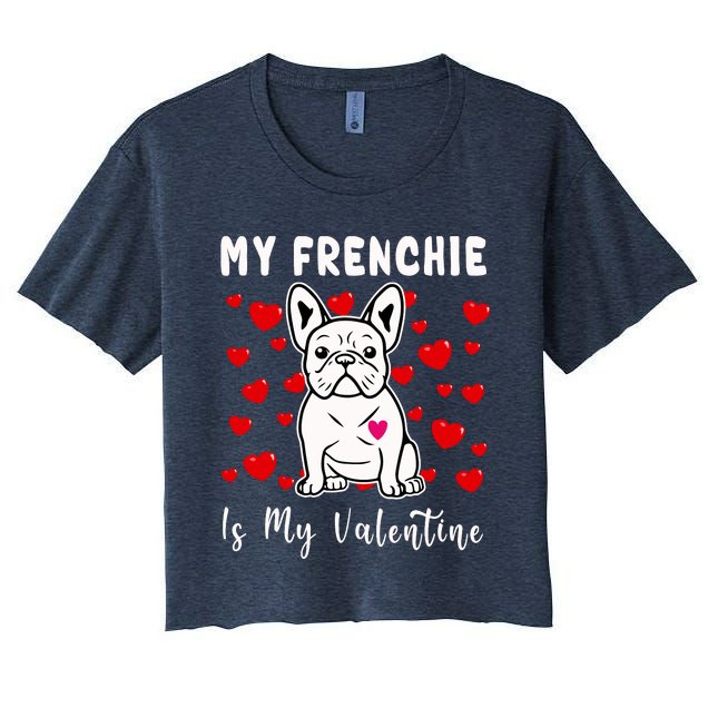 Frenchie Is My Valentine French Bulldog Valentines Day Women's Crop Top Tee