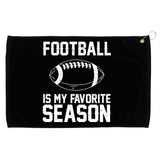 Football Is My Favorite Season Grommeted Golf Towel