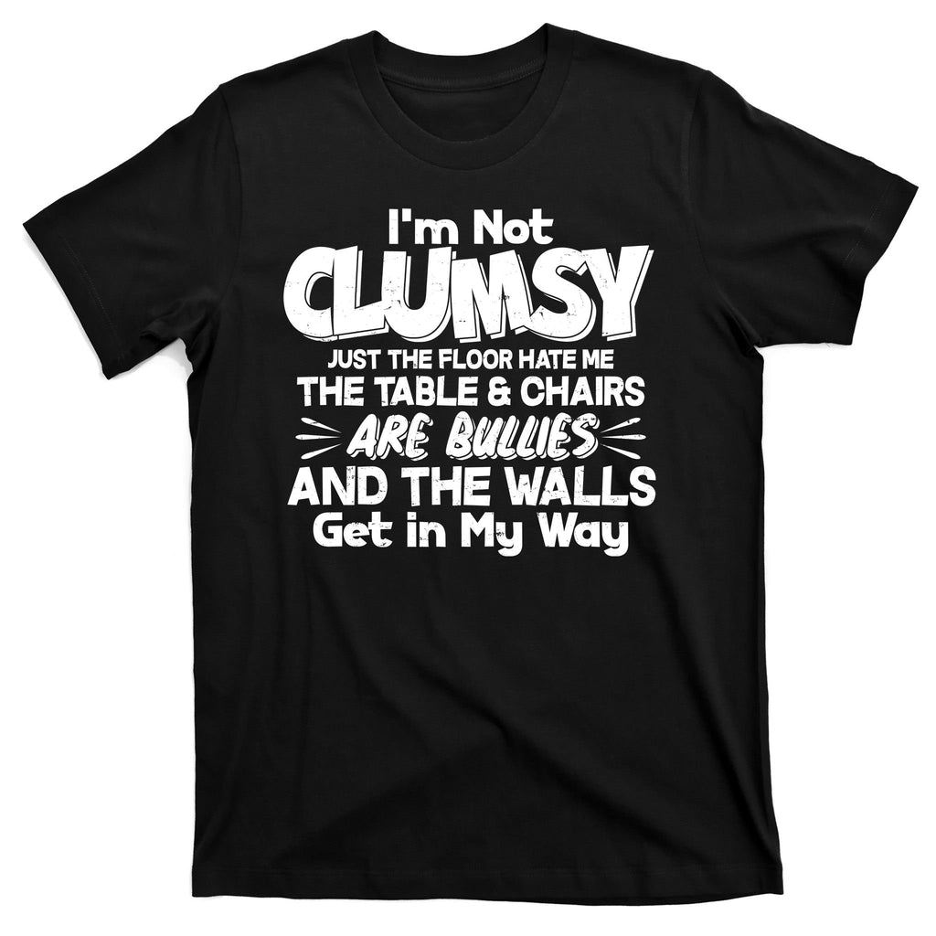 Funny I'm Not Clumsy T-Shirt