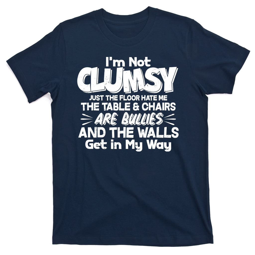 Funny I'm Not Clumsy T-Shirt