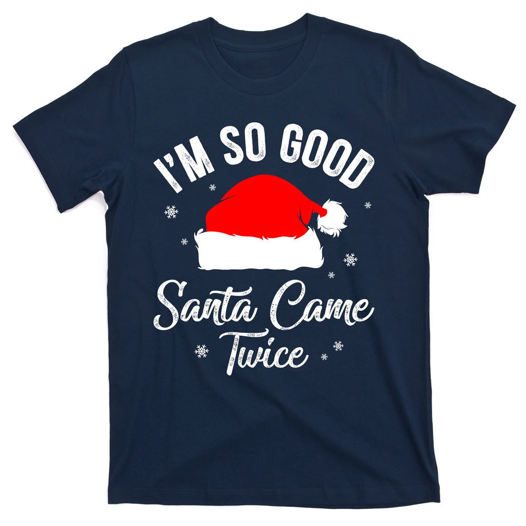 Funny Im So Good Santa Came Santa Hat Christmas T-Shirt