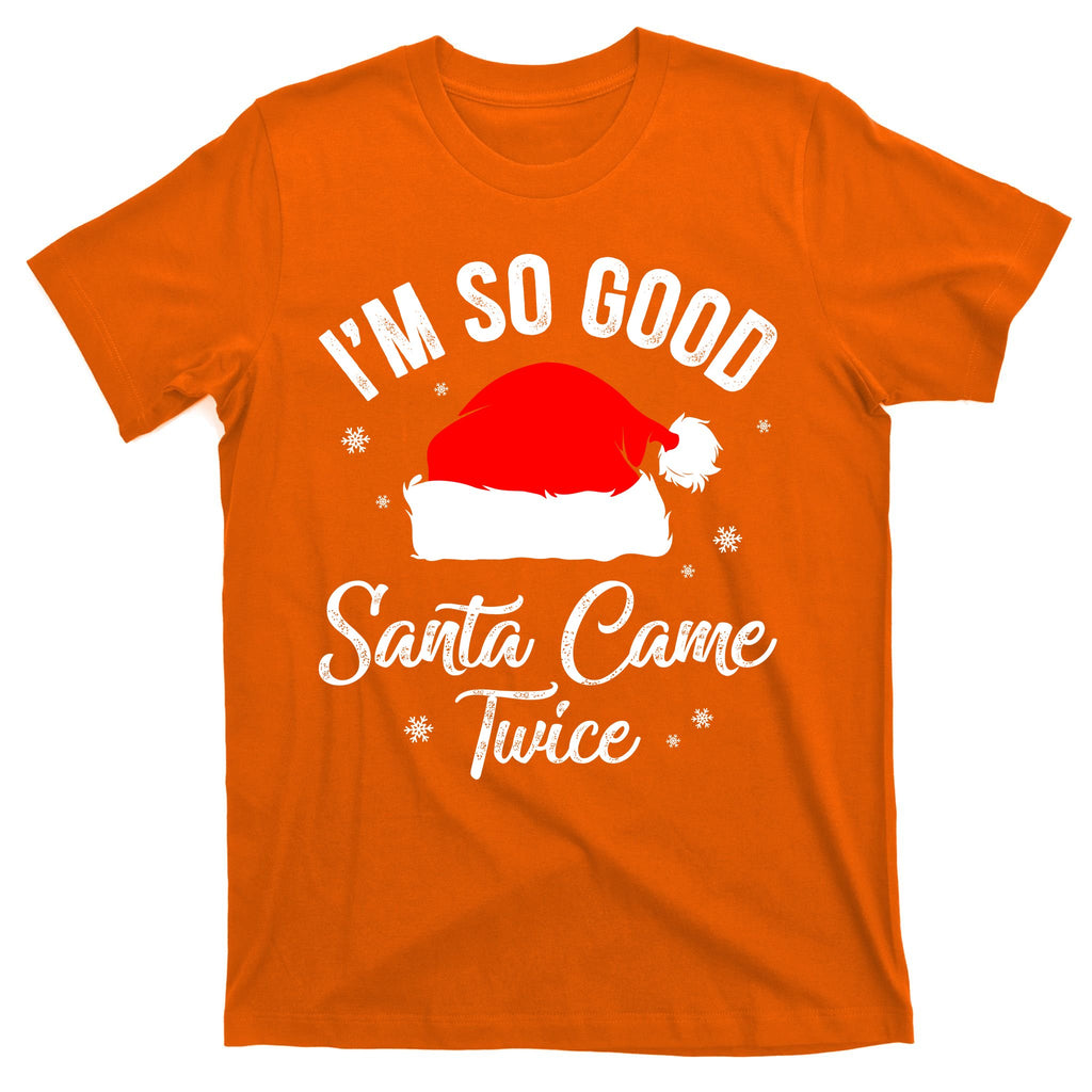 Funny Im So Good Santa Came Santa Hat Christmas T-Shirt