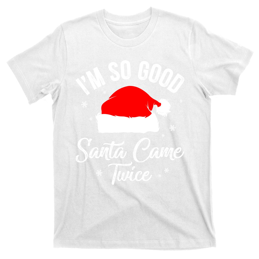 Funny Im So Good Santa Came Santa Hat Christmas T-Shirt