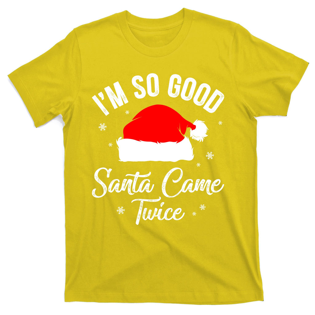 Funny Im So Good Santa Came Santa Hat Christmas T-Shirt
