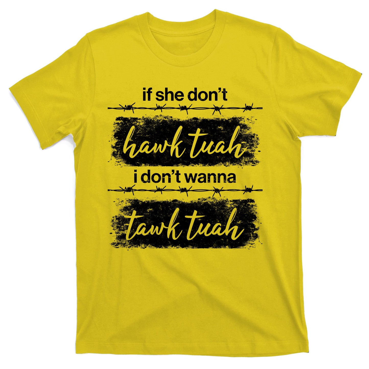 Funny If She Dont Hawk Tuah I Dont Wanna Tawk Tuah T-Shirt
