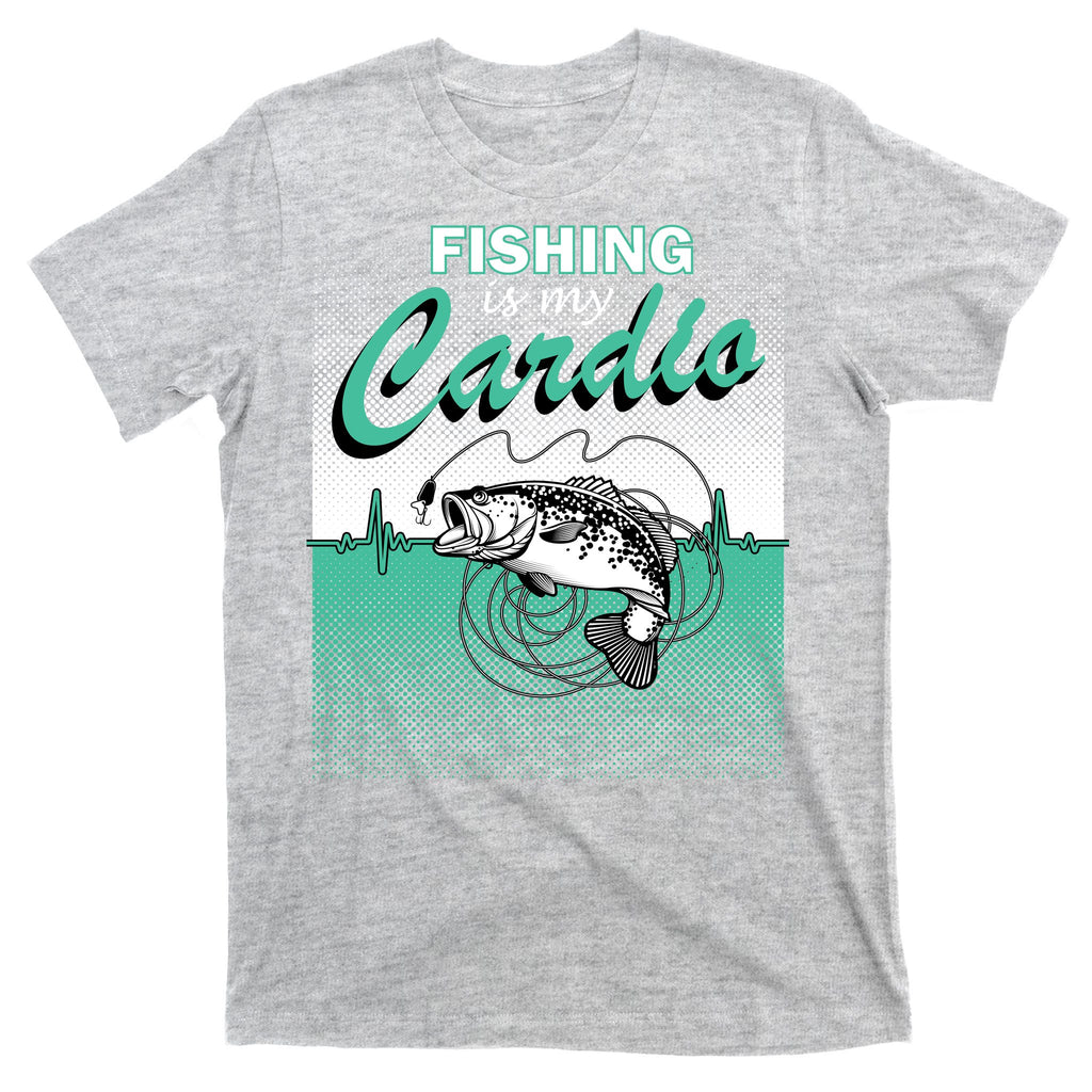 Fishing Is My Cardio T-Shirt