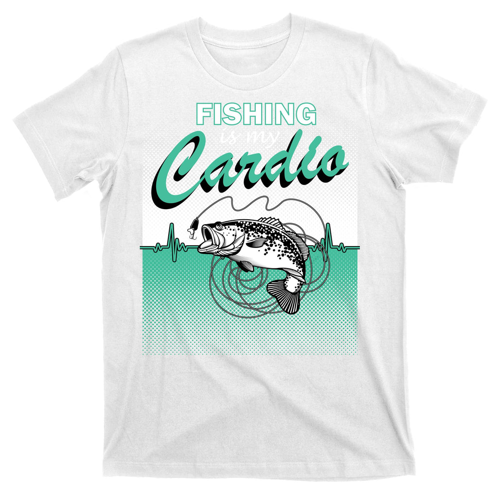 Fishing Is My Cardio T-Shirt