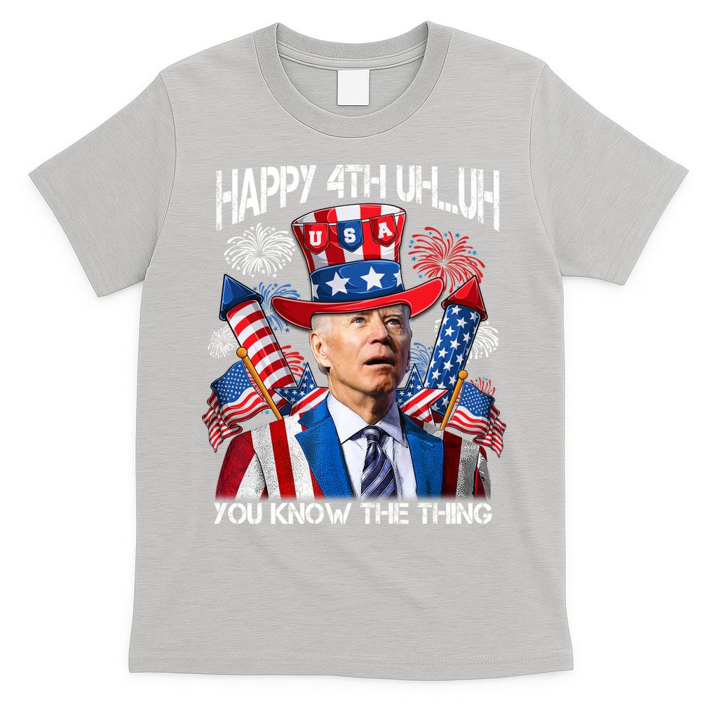 Funny Joe Biden 4th Of July Happy 4th Uh You Know The Thing  T-Shirt