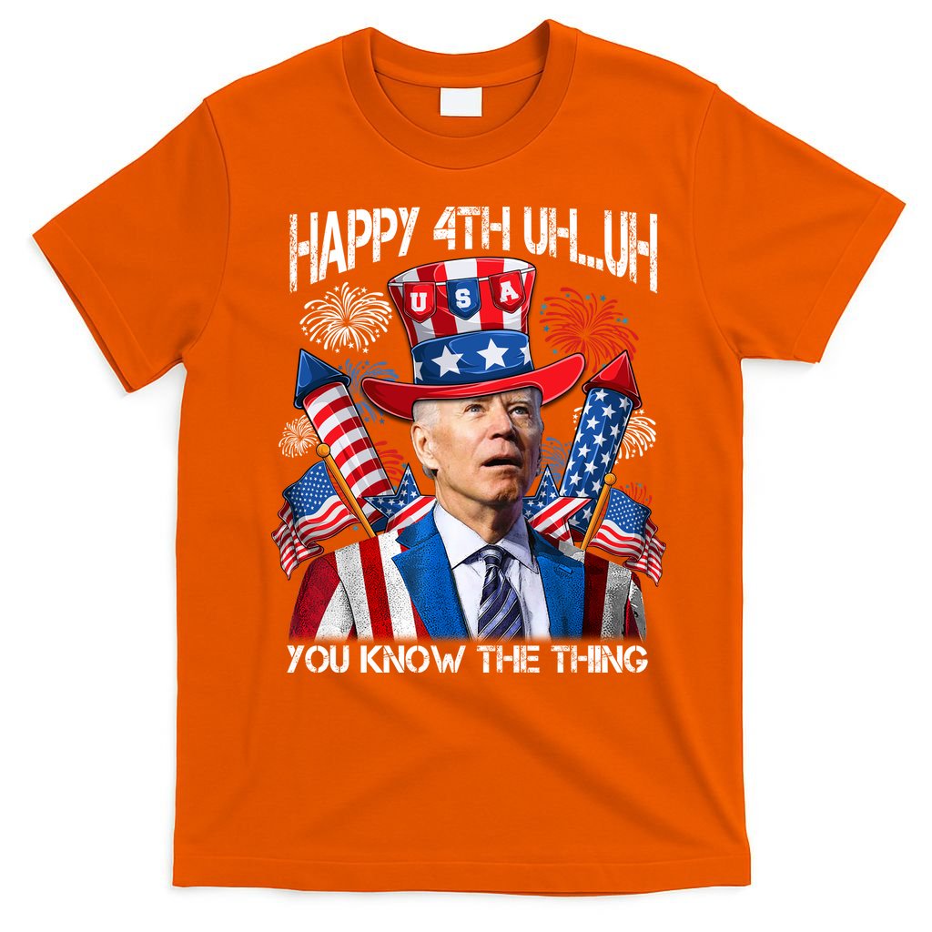 Funny Joe Biden 4th Of July Happy 4th Uh You Know The Thing  T-Shirt