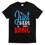Funny Just Here To Bang Funny 4th Of July USA Merica America T-Shirt