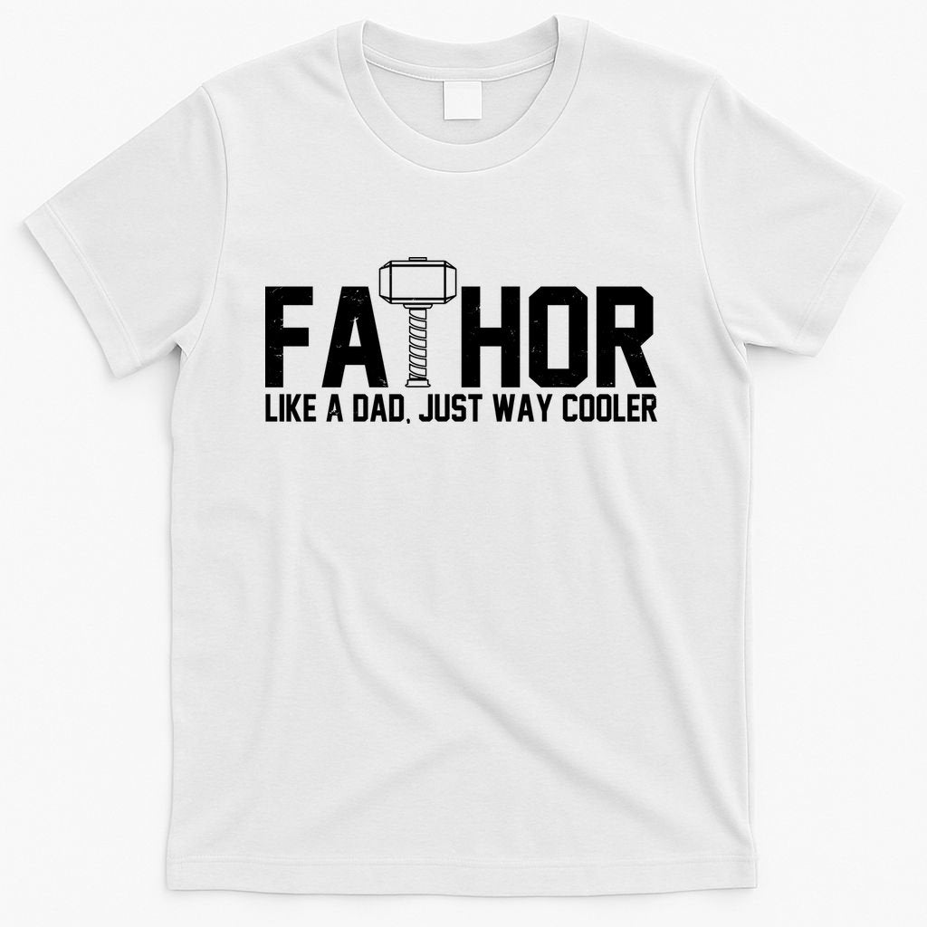 Fathor Like A Dad Just Way Cooler Father's Day T-Shirt