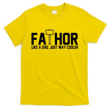 Fathor Like A Dad Just Way Cooler Father's Day T-Shirt