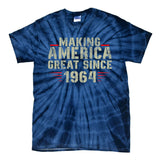Funny Making America Great Since 1964 Design 58th Birthday Meaningful Gift Tie-Dye T-Shirt
