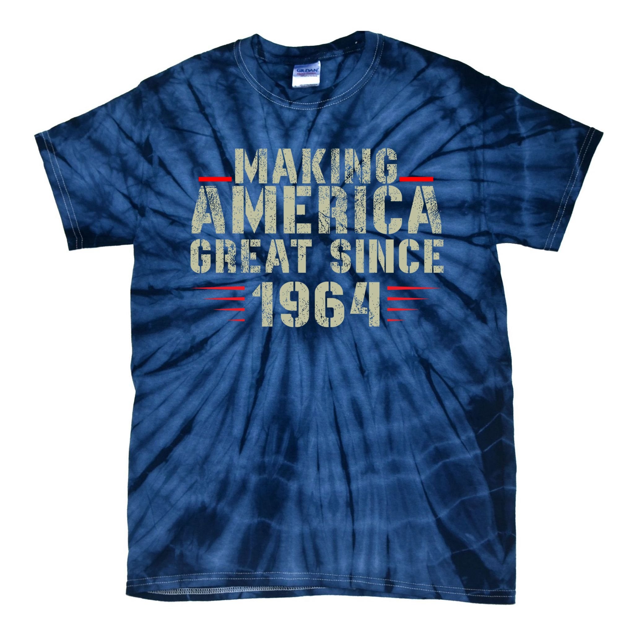 Funny Making America Great Since 1964 Design 58th Birthday Meaningful Gift Tie-Dye T-Shirt