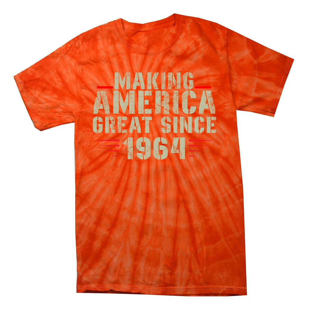Funny Making America Great Since 1964 Design 58th Birthday Meaningful Gift Tie-Dye T-Shirt