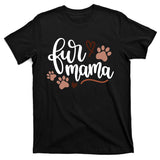 Fur Mama Cute Gift T-Shirt