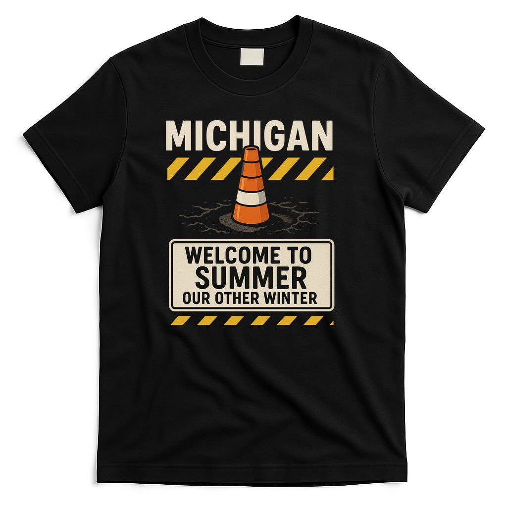 Funny Michigan Summer Our Other Winter Construction Season T-Shirt