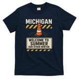 Funny Michigan Summer Our Other Winter Construction Season T-Shirt