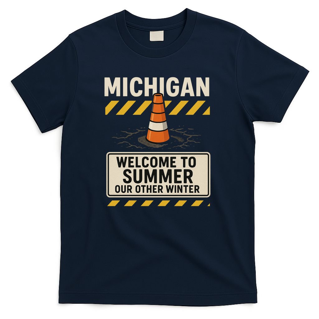 Funny Michigan Summer Our Other Winter Construction Season T-Shirt