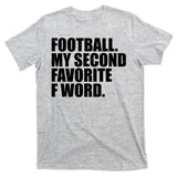 Football My Second Favorite F Word T-Shirt