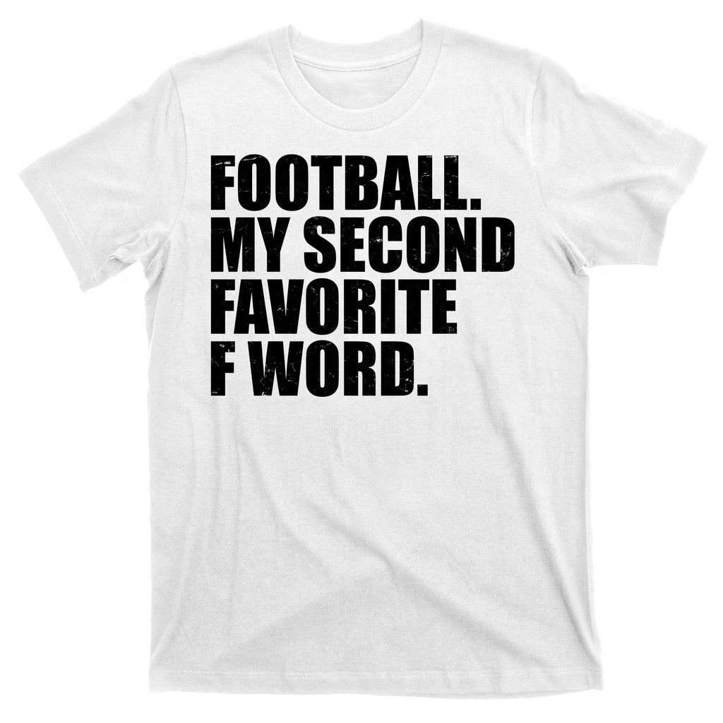 Football My Second Favorite F Word T-Shirt