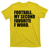 Football My Second Favorite F Word T-Shirt