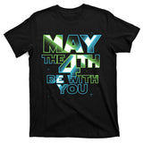 Funny May The 4th Be With You T-Shirt