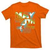 Funny May The 4th Be With You T-Shirt