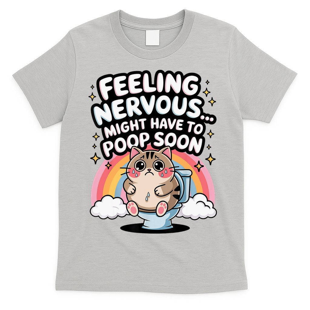 Feeling Nervous Might Have To Poop Soon Funny Saying  T-Shirt