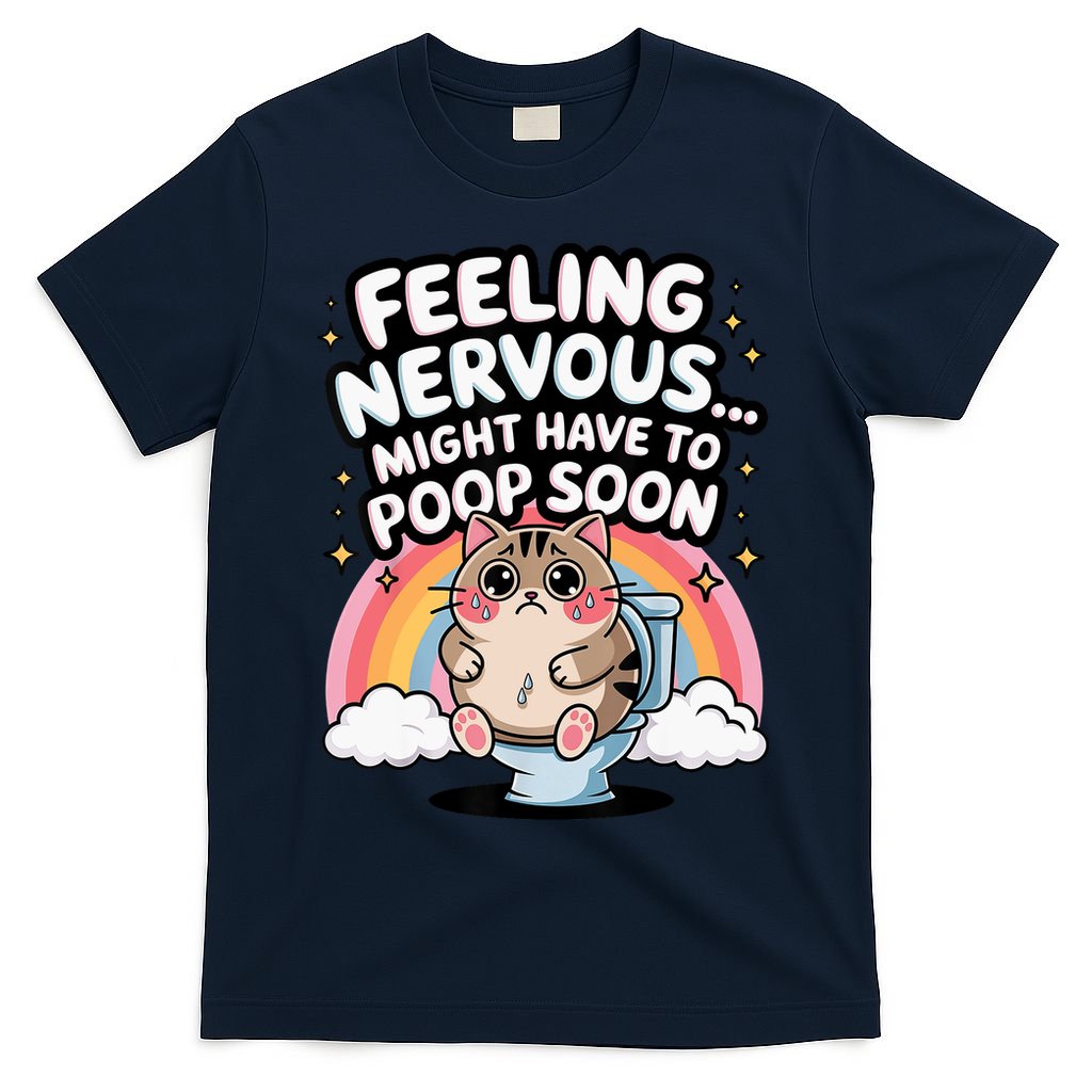 Feeling Nervous Might Have To Poop Soon Funny Saying  T-Shirt