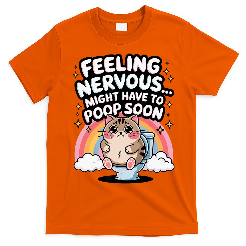 Feeling Nervous Might Have To Poop Soon Funny Saying  T-Shirt